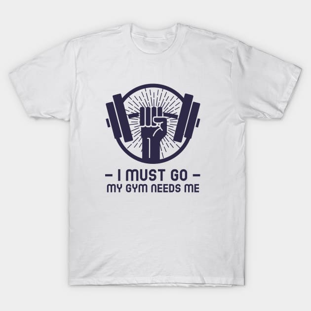 my gym needs me fitness shirt T-Shirt by MikeNotis